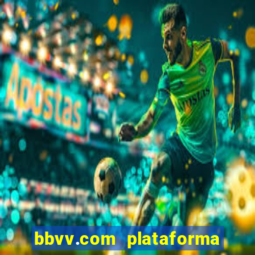 bbvv.com plataforma de jogos